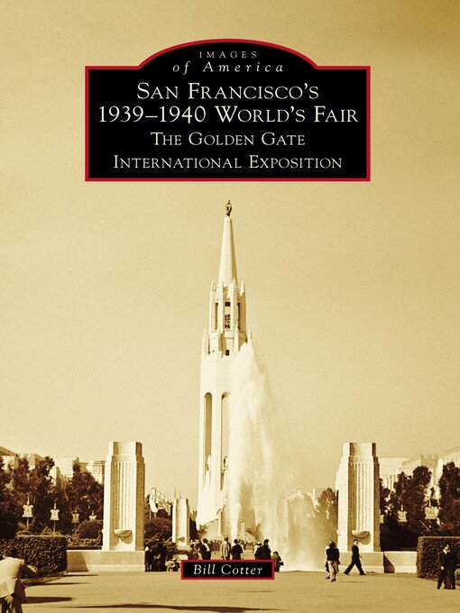 Title details for San Francisco's 1939-1940 World's Fair by Bill Cotter - Available